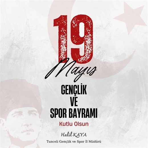 İL MÜDÜRÜMÜZ HALİL KAYA'NIN 19 MAYIS ATATÜRK'Ü ANMA GENÇLİK VE SPOR BAYRAMI MESAJI